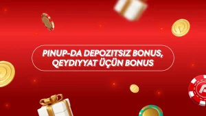 PinUp-da qeydiyyat üçün depozitsiz bonus, qeydiyyat bonusu