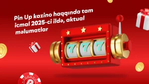PinUp kazino haqqında tam icmal, 2025-ci il üçün aktual məlumatlar