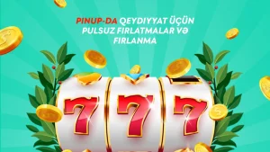 PinUp-da qeydiyyat üçün pulsuz spinlər və fırlatmalar